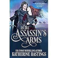 In the Assassin's Arms: Historical Adventure Romance (Daggers of Desire Book 1) In the Assassin's Arms: Historical Adventure Romance (Daggers of Desire Book 1) Kindle Paperback