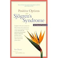 Positive Options for Sjögren's Syndrome: Self-Help and Treatment (Positive Options for Health) Positive Options for Sjögren's Syndrome: Self-Help and Treatment (Positive Options for Health) Paperback Kindle Hardcover