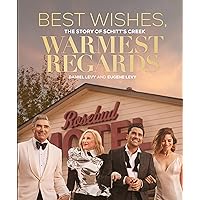 Best Wishes, Warmest Regards: The Story of Schitt's Creek Best Wishes, Warmest Regards: The Story of Schitt's Creek Hardcover Kindle
