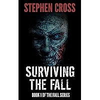 Surviving the Fall: Book 1 of The Fall Series - A Zombie Apocalypse Thriller