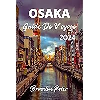 Osaka Guide De Voyage 2024: Guide du voyageur sur le cœur animé du Japon (French Edition) Osaka Guide De Voyage 2024: Guide du voyageur sur le cœur animé du Japon (French Edition) Kindle Paperback