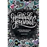Gratitude Journal: A 90 Day Daily Gratitude Journal for Women Gratitude Journal: A 90 Day Daily Gratitude Journal for Women Paperback