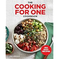 The Cooking for One Cookbook: 100 Easy Recipes The Cooking for One Cookbook: 100 Easy Recipes Paperback Kindle