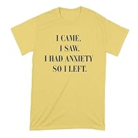 I Came I Saw I Had Anxiety So I Left Shirt Anxiety Funny Shirt