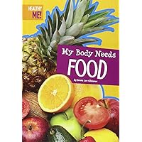 My Body Needs Food (Healthy Me!) My Body Needs Food (Healthy Me!) Library Binding Kindle Paperback