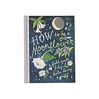 How to Be a Moonflower How to Be a Moonflower Hardcover Kindle