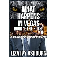 What Happens In Vegas Book 1: The Hotel: An Alpha Shifter Erotic Story What Happens In Vegas Book 1: The Hotel: An Alpha Shifter Erotic Story Kindle Paperback