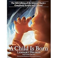 A Child Is Born: The fifth edition of the beloved classic--completely revised and updated A Child Is Born: The fifth edition of the beloved classic--completely revised and updated Paperback