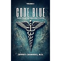 Code Blue: Tales From the Emergency Room, Volume 4 Code Blue: Tales From the Emergency Room, Volume 4 Kindle Paperback