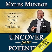 Uncover Your Potential: You Are More than You Realize Uncover Your Potential: You Are More than You Realize Audible Audiobook Paperback Kindle