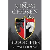 Blood Ties: a fast-paced, coming-of-age, YA medieval fantasy (The King's Chosen Book 1)