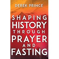 Shaping History Through Prayer and Fasting Shaping History Through Prayer and Fasting Paperback Audible Audiobook Kindle Mass Market Paperback Audio CD