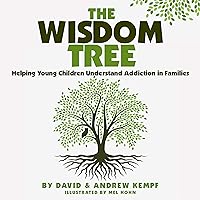 The Wisdom Tree (Helping Young Children Understand Addiction In Families) The Wisdom Tree (Helping Young Children Understand Addiction In Families) Kindle Paperback