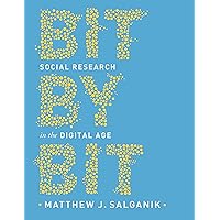 Bit by Bit: Social Research in the Digital Age Bit by Bit: Social Research in the Digital Age Hardcover eTextbook Paperback