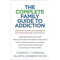 The Complete Family Guide to Addiction: Everything You Need to Know Now to Help Your Loved One and Yourself The Complete Family Guide to Addiction: Everything You Need to Know Now to Help Your Loved One and Yourself Paperback Kindle Audible Audiobook Hardcover