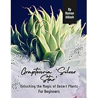 Graptoveria 'Silver Star': Unlocking the Magic of Desert Plants, For Beginners