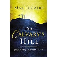 On Calvary's Hill: 40 Readings for the Easter Season On Calvary's Hill: 40 Readings for the Easter Season Hardcover Audible Audiobook Kindle