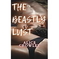THE BEASTLY LUST: The craving for the beast man overwhelms a woman as she explores in this steamy, sexy erotic story full of desires and domination. THE BEASTLY LUST: The craving for the beast man overwhelms a woman as she explores in this steamy, sexy erotic story full of desires and domination. Kindle