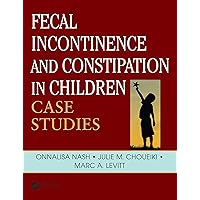 Fecal Incontinence and Constipation in Children: Case Studies (Pediatric Colorectal Surgery) Fecal Incontinence and Constipation in Children: Case Studies (Pediatric Colorectal Surgery) Paperback Kindle Hardcover