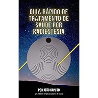 Guia Rápido para tratamento de Saúde por Radiestesia: Um método simples ao alcance de todos (Portuguese Edition)