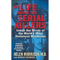 My Life Among the Serial Killers: Inside the Minds of the World's Most Notorious Murderers My Life Among the Serial Killers: Inside the Minds of the World's Most Notorious Murderers Kindle Audible Audiobook Mass Market Paperback Hardcover Paperback Audio CD