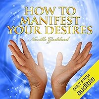 How to Manifest Your Desires How to Manifest Your Desires Audible Audiobook