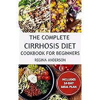 The Complete Cirrhosis Diet Cookbook for Beginners: Simple Low Sodium Cooking Guide to Manage and Prevent Liver Damage The Complete Cirrhosis Diet Cookbook for Beginners: Simple Low Sodium Cooking Guide to Manage and Prevent Liver Damage Kindle Paperback