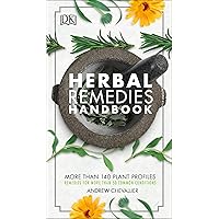 Herbal Remedies Handbook: More Than 140 Plant Profiles; Remedies for Over 50 Common Conditions Herbal Remedies Handbook: More Than 140 Plant Profiles; Remedies for Over 50 Common Conditions Paperback Kindle