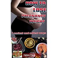 How to lose pregnancy weight: 7 Easiest and Safest ways