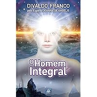 O Homem Integral (Série Psicologica Joanna de Ângelis Livro 2) (Portuguese Edition)