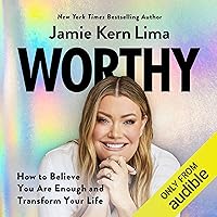 Worthy: How to Believe You Are Enough and Transform Your Life Worthy: How to Believe You Are Enough and Transform Your Life Audible Audiobook Hardcover Kindle