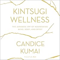Kintsugi Wellness: The Japanese Art of Nourishing Mind, Body, and Soul Kintsugi Wellness: The Japanese Art of Nourishing Mind, Body, and Soul Hardcover Kindle Audible Audiobook Audio CD
