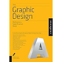 The Graphic Design Reference & Specification Book: Everything Graphic Designers Need to Know Every Day The Graphic Design Reference & Specification Book: Everything Graphic Designers Need to Know Every Day Paperback Kindle