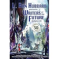 L. Ron Hubbard Presents Writers of the Future Volume 30: The Best New Science Fiction and Fantasy of the Year L. Ron Hubbard Presents Writers of the Future Volume 30: The Best New Science Fiction and Fantasy of the Year Kindle Paperback