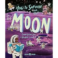How to Survive on the Moon: Lunar Lessons from a Rocket Scientist How to Survive on the Moon: Lunar Lessons from a Rocket Scientist Hardcover Audible Audiobook