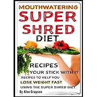 Mouth Watering Super Shred Diet Recipes: Your STICK WITH IT Recipes To Help You Lose Weight Fast Using The Super Shred Diet (weight loss healthy living, ... help, cure, life, men, women, lose weight) Mouth Watering Super Shred Diet Recipes: Your STICK WITH IT Recipes To Help You Lose Weight Fast Using The Super Shred Diet (weight loss healthy living, ... help, cure, life, men, women, lose weight) Kindle Audible Audiobook