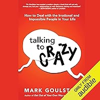 Talking to Crazy: How to Deal with the Irrational and Impossible People in Your Life Talking to Crazy: How to Deal with the Irrational and Impossible People in Your Life Audible Audiobook Paperback Kindle Hardcover MP3 CD