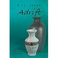 Adrift: Completely at Sea with Paranoid Schizophrenia Adrift: Completely at Sea with Paranoid Schizophrenia Kindle Hardcover Paperback