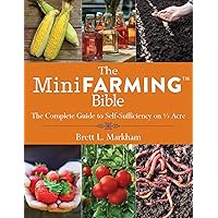 The Mini Farming Bible: The Complete Guide to Self-Sufficiency on ¼ Acre The Mini Farming Bible: The Complete Guide to Self-Sufficiency on ¼ Acre Paperback Kindle