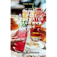 St Pete/Clearwater Beach Bar Guide: A Local's Perspective on Fun Bars and Restaurants to Make Your Visit a Memorable One St Pete/Clearwater Beach Bar Guide: A Local's Perspective on Fun Bars and Restaurants to Make Your Visit a Memorable One Kindle Paperback
