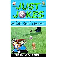 Just Jokes: Adult Golf Jokes Just Jokes: Adult Golf Jokes Kindle Hardcover Paperback