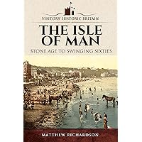 The Isle of Man: Stone Age to Swinging Sixties (Visitors' Historic Britain) The Isle of Man: Stone Age to Swinging Sixties (Visitors' Historic Britain) Kindle Paperback