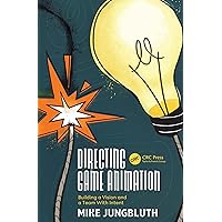 Directing Game Animation: Building a Vision and a Team with Intent Directing Game Animation: Building a Vision and a Team with Intent Paperback Kindle Hardcover