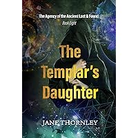 The Templar's Daughter: A Phoebe McCabe Mystery Thriller (An Agency of the Ancient Lost & Found Mystery Thriller Book 8)
