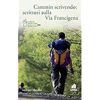 Cammin scrivendo: scrittori sulla Via Francigena (Italian Edition)