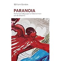 Paranoia: Herkennen, Begrijpen en Overwinnen van de Stoornis (Dutch Edition) Paranoia: Herkennen, Begrijpen en Overwinnen van de Stoornis (Dutch Edition) Kindle Paperback