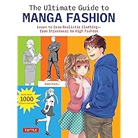 The Ultimate Guide to Manga Fashion: Learn to Draw Realistic Clothing--from Streetwear to High Fashion (with over 1000 illustrations) The Ultimate Guide to Manga Fashion: Learn to Draw Realistic Clothing--from Streetwear to High Fashion (with over 1000 illustrations) Paperback Kindle