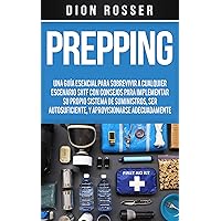 Prepping: Una Guía Esencial para Sobrevivir a cualquier Escenario SHTF Con Consejos para Implementar su Propio Sistema de Suministros, ser Autosuficiente, ... (Viviendo por naturaleza) (Spanish Edition) Prepping: Una Guía Esencial para Sobrevivir a cualquier Escenario SHTF Con Consejos para Implementar su Propio Sistema de Suministros, ser Autosuficiente, ... (Viviendo por naturaleza) (Spanish Edition) Kindle Hardcover Paperback