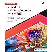 Ultimate Full-Stack Web Development with MERN: Design, Build, Test and Deploy Production-Grade Web Applications with MongoDB, Express, React and NodeJS (English Edition)