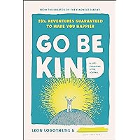 Go Be Kind: 28 1/2 Adventures Guaranteed to Make You Happier Go Be Kind: 28 1/2 Adventures Guaranteed to Make You Happier Hardcover Kindle